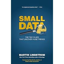 Small Data: The Tiny Clues That Uncover Huge Trends: Lindstrom