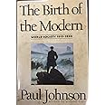The Birth of the Modern: World Society, 1815-1830