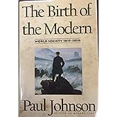 The Birth of the Modern: World Society, 1815-1830