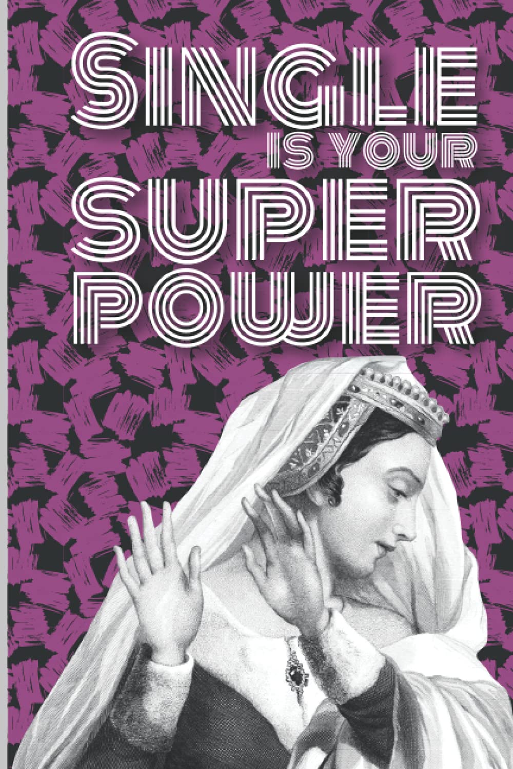 Single Is Your Superpower Journal Minimalist Lined Notebook Anti Anxiety Place Love Yourself Diary Hum Lorelei 9798740809137 Amazon Com Books