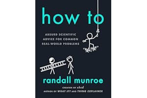 How To: Absurd Scientific Advice for Common Real-World Problems