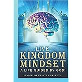 Live Kingdom Mindset: A Life Guided by God
