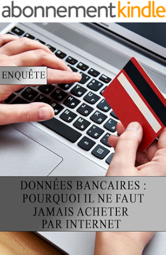 Download Données bancaire : Pourquoi il ne faut jamais Acheter par Internet PDF