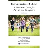 The Unvaccinated Child: A Treatment Guide for Parents and Caregivers