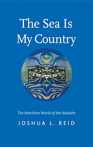 Download The Sea Is My Country: The Maritime World of the Makahs (The Henry Roe Cloud Series on American Indians and Modernity) (English Edition) PDF