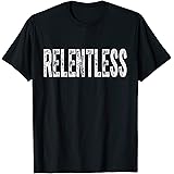 Relentless TeesRelentless T-Shirt Workout Motivation Shirt T-ShirtOEKO-TEX STANDARD 100