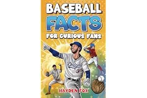 Baseball Facts for Curious Fans: 1350 Mind-Blowing Pieces of Trivia About the Sport's History, Pro Teams, Famous Players, Ico
