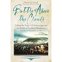 Battle above the Clouds: Lifting the Siege of Chattanooga and the Battle of Lookout Mountain, October 16 - November 24… book cover Battle above the Clouds: Lifting the Siege of Chattanooga and the Battle of Lookout Mountain, October 16 - November 24… book cover
