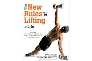 The New Rules of Lifting for Life: An All-New Muscle-Building, Fat-Blasting Plan for Men and Women Who Want to Ace Their Midl
