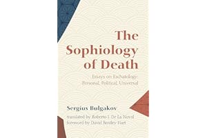 The Sophiology of Death: Essays on Eschatology: Personal, Political, Universal