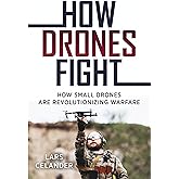 How Drones Fight: How Small Drones are Revolutionizing Warfare