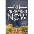 Get Prepared Now!: Why A Great Crisis Is Coming & How You Can Survive It
