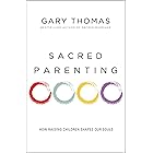 Sacred Parenting: How Raising Children Shapes Our Souls