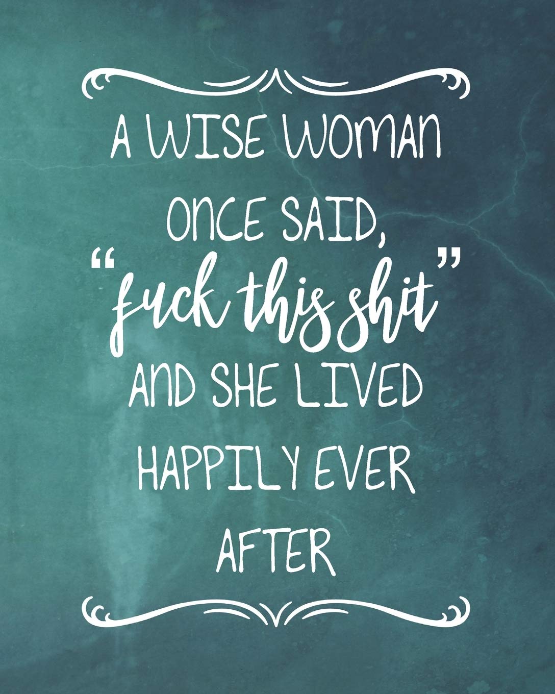 A Wise Woman Once Said A Wise Woman Once Said, “Fuck This Shit” And She Lived Happily Ever After:  2020 Weekly And Monthly Planner: M.n. Press: 9781698199825: Books -  Amazon.ca