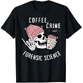 Forensic Science Skeleton Drinking Coffee Psychology Nurse T-Shirt