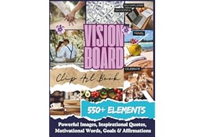 2025 Vision Board Clip Art Book: 550+ Powerful Images, Inspirational Quotes, Motivational Words, Goals & Affirmations to Mani