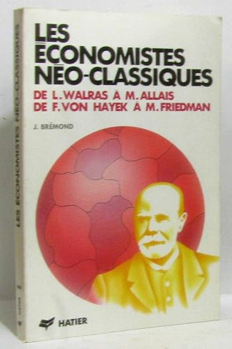 Download Les économistes néo- classiques : de L. Walras à M.Allais, de F. Von Hayek à M. Friedman PDF