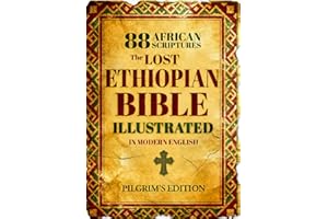 The Lost Ethiopian BIBLE Illustrated - COMPLETE in Modern English: Reconnect with the 88 African Scriptures including Enoch, Jubilees, Meqabyan, and the Restored Apocrypha through Guided Notes