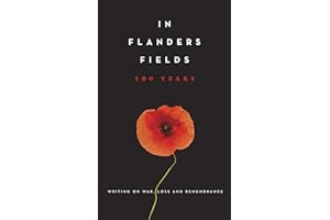 In Flanders Fields: 100 Years: Writing on War, Loss and Remembrance