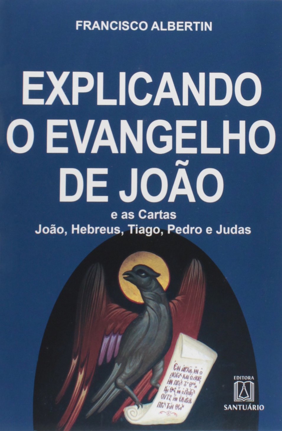 Explicando O Evangelho De Joao PDF Francisco Albertin Explicando O Evangelho De Joao PDF Francisco Albertin