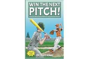 Win The Next Pitch!: Essential Mental Game Skills for Young Baseball Players (Play Like Champions!)