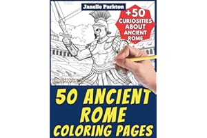 50 Ancient Rome Coloring Pages Book for Kids and Adults: +50 Amazing Facts about Ancient Rome. Coloring Book for Children and Grown-Ups. Color and Learn with Janelle - History - Vol. 1