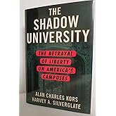 The SHADOW UNIVERSITY: The Betrayal of Liberty on America's Campuses