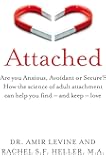 Attached: Are you Anxious, Avoidant or Secure? How the science of adult attachment can help you find – and keep – love