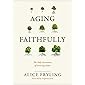 Aging Faithfully: The Holy Invitation of Growing Older