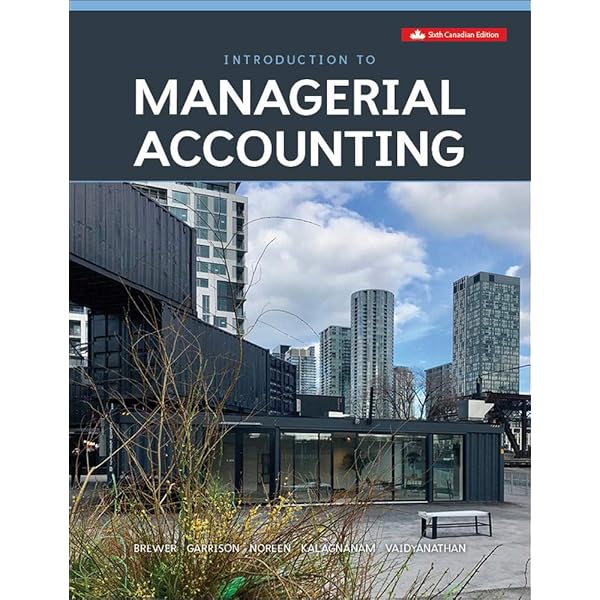 INTRODUCTION TO MANAGERIAL ACCOUNTING 7E [ペーパーバック] Brewer， Peter、 Garrison， Ray; Noreen， Eric Introduction to Managerial Accounting by Peter C. Brewer