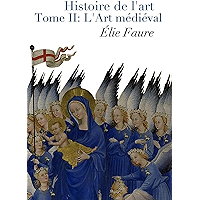 Histoire de l'art - Tome II : L'Art médiéval (Annotated) (French Edition) book cover