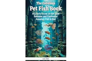 The Fabulous Pet Fish Book: A Colorful Guide on 50+ Best Saltwater and Freshwater Aquarium Fish to Buy