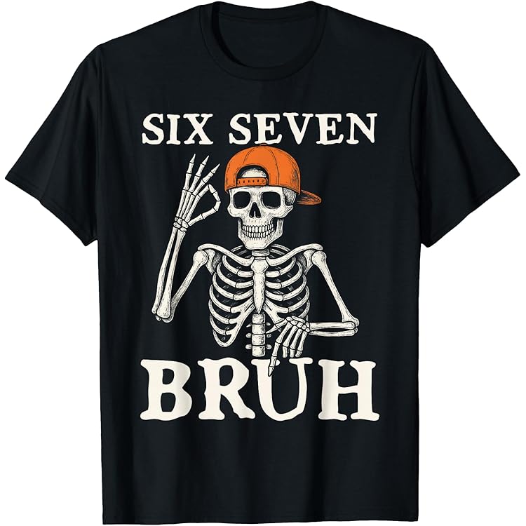 6 7 Bruh Gen Alpha Halloween Skeleton Six Seven - Meme Skeleton Boys