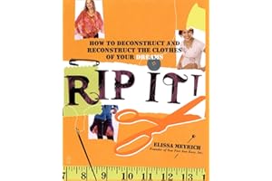 Rip It!: How to Deconstruct and Reconstruct the Clothes of Your Dreams