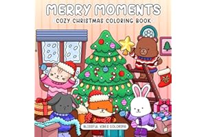 Merry Moments: Cozy Christmas Coloring Book for Adults & Teens: Super Cute Animal Friends, Wholesome Winter & Holiday Scenes for Relaxation, Mindfulness & Stress Relief