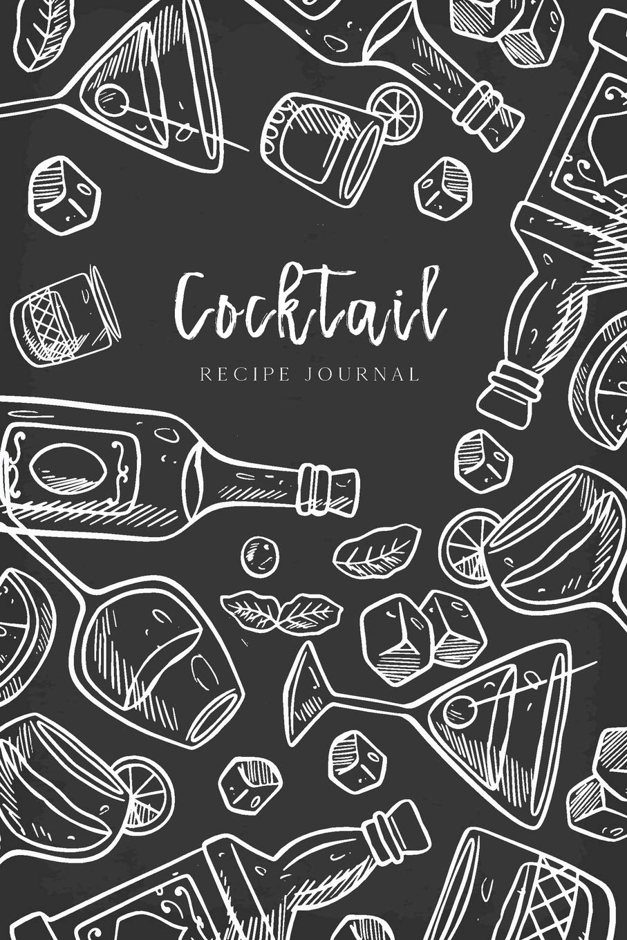 Cocktail Recipe Journal: Let's drink Together Ingredients Organizer Blank Recipe Notebook (Beverages & Cocktails Book)