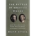 The Battle of Bretton Woods: John Maynard Keynes, Harry Dexter White, and the Making of a New World Order (Council on Foreign