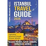 Istanbul Travel Guide: Captivating Adventures Through Ottoman Splendor, Byzantine Wonders, Turkish Landmarks, Hidden Gems, and More (Traveling the World)