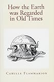 How the Earth was Regarded in Old Times