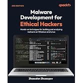 Malware Development for Ethical Hackers: Hands-on techniques for building and analyzing malware on Windows and Linux