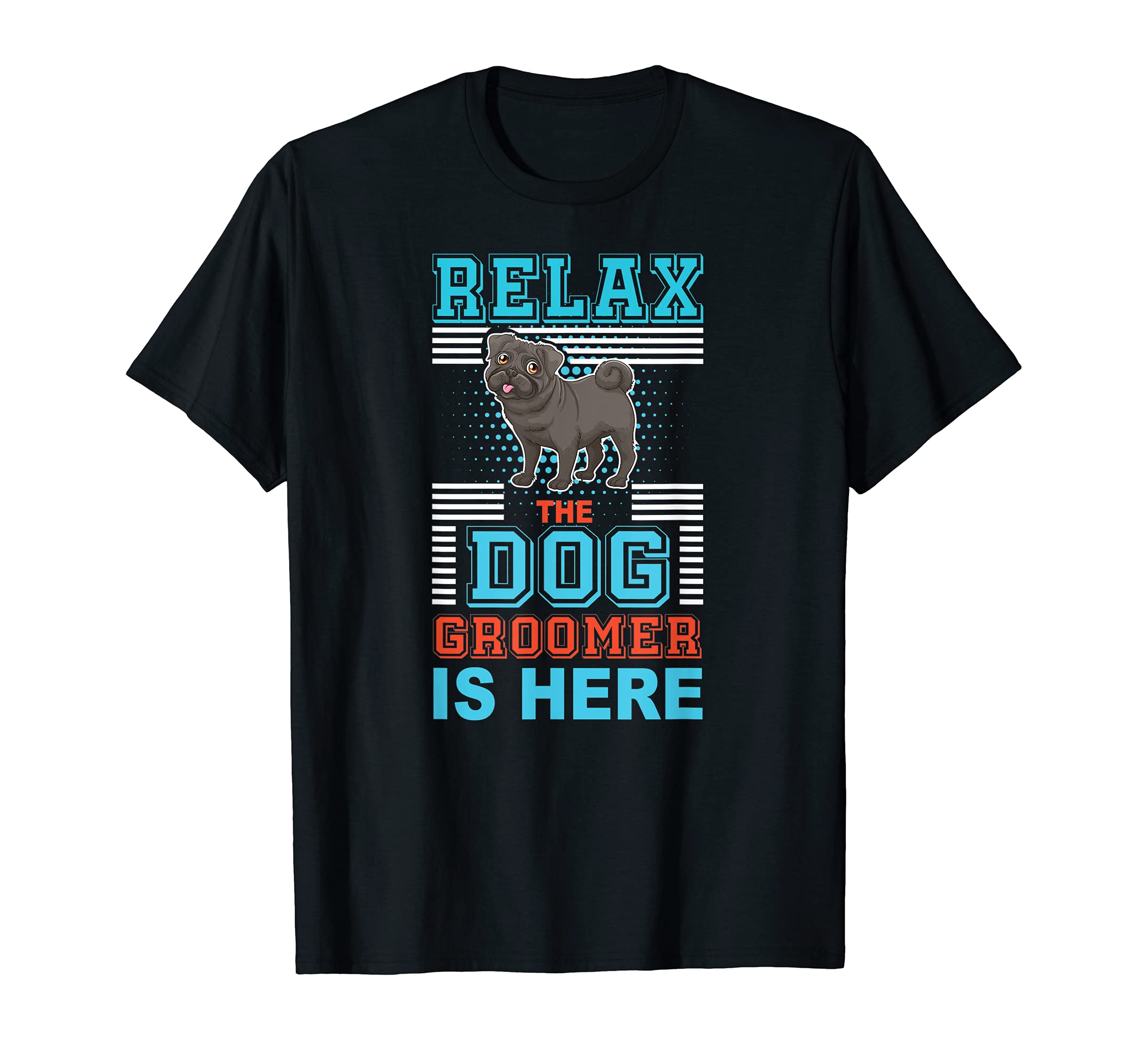 Relax Pet Groomer Here - Pet Care Grooming Furologist T-Shirt