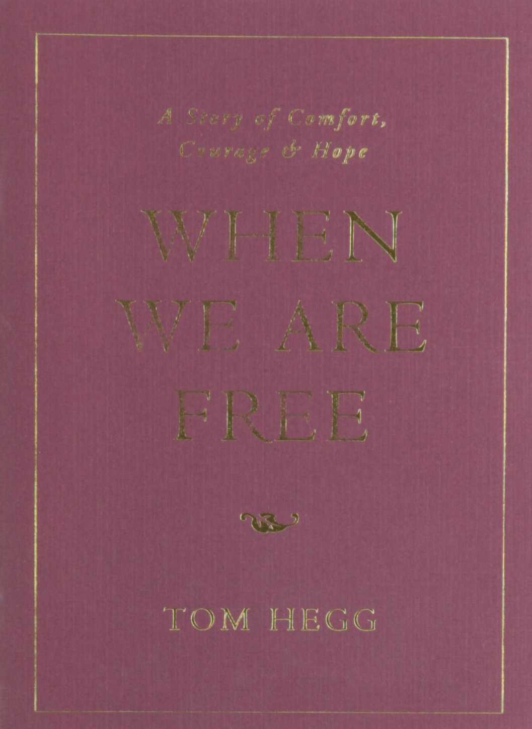 when we are free tom hegg 9780931674488 amazon com books amazon com