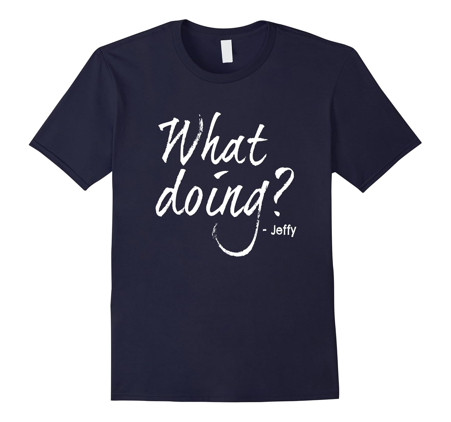 What doing? Funny Jeffy t-shirt-ANZ