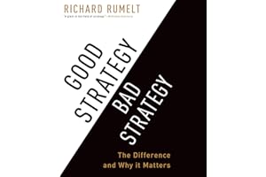 Good Strategy/Bad Strategy: The Difference and Why It Matters