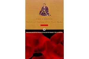 The Unborn: The Life and Teachings of Zen Master Bankei, 1622–1693