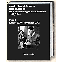 Aus den Tagebüchern von Joseph Goebbels seine Unterredungen mit Adolf Hitler 1939/1945: Band 1 August 1939 – November… book cover Aus den Tagebüchern von Joseph Goebbels seine Unterredungen mit Adolf Hitler 1939/1945: Band 1 August 1939 – November… book cover