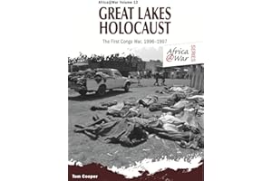 Great Lakes Holocaust: First Congo War, 1996–1997 (Africa@War Book 13)