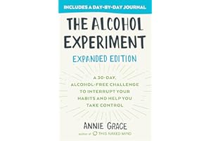 The Alcohol Experiment: Expanded Edition: A 30-Day, Alcohol-Free Challenge To Interrupt Your Habits and Help You Take Control