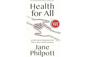 Health for All: A Doctor's Prescription for a Healthier Canada