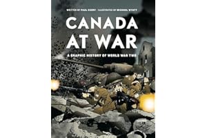 Canada at War: A Graphic History of World War Two